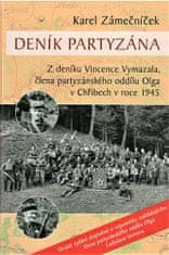 Karel Zámečníček: Deník partyzána - Z deníku Vincence Vymazala, člena partyzánského oddílu Olga v Chřibech v roce 1945