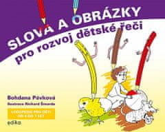 Bohdana Pávková: Slová a obrázky pre rozvoj reči detí - Logopedie pro děti od 4 do 7 let