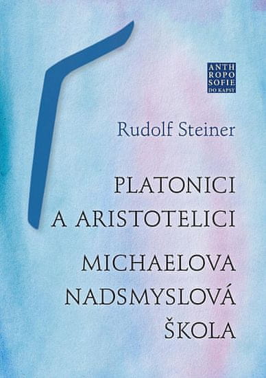 Rudolf Steiner: Platonici a aristotelici