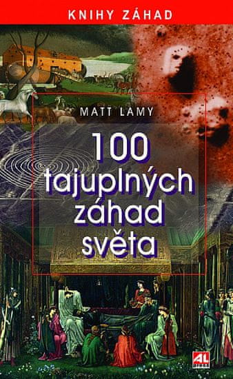 Matt Lamy: 100 tajuplných záhad světa