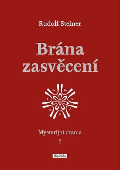Rudolf Steiner: Brána zasvěcení - Mysterijní drama I