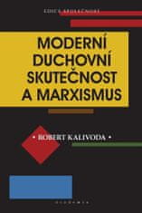 Robert Kalivoda: Moderní duchovní skutečnost a marxismus