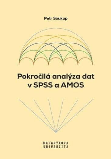 Petr Soukup: Pokročilá analýza dat v SPSS a AMOS