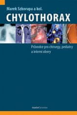 kol.;Marek Szkorupa: Chylothorax - Průvodce pro chirurgy, pediatry a interní obory