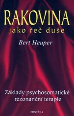 Bert Heuper: Rakovina jako řeč duše - Základy psychosomatické rezonanční terapie