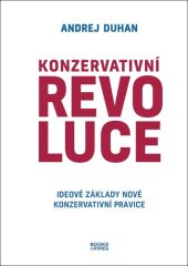 Andrej Duhan: Konzervativní revoluce - Ideové základy nové konzervativní pravice