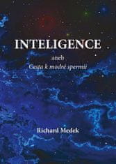 Richard Medek: Inteligence aneb Cesta k modré spermii