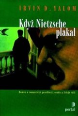 Irvin D. Yalom: Když Nietzsche plakal - Román o romantické posedlosti, osudu a lidské vůli