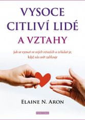 Elaine N. Aron: Vysoko citliví ľudia a vzťahy - Ako spoznať svoje vzťahy a zvládať ich, keď vás svet zahltí