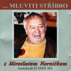 Miroslav Horníček: Mluviti stříbro - Tentokrát o smíchu - CD (Horníček Miroslav)