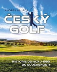 Andrej Halada: Český golf - Historie od roku 1990 do současnosti