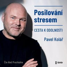 Pavel Kolář: Posilování stresem - Cesta k odolnosti - audioknihovna