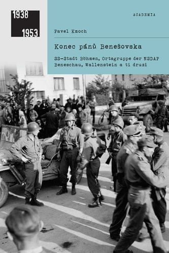 Pavel Kmoch: Konec pánů Benešovska: SS-Stadt Böhmen, Ortsgruppe der NSDAP Beneschau, Wallenstein a ti druzí