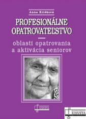 Anna Krišková: Profesionálne opatrovateľstvo - oblasti opatrovania a aktivácia seniorov