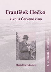Magdaléna Hajnošová: František Hečko Život a Červené víno