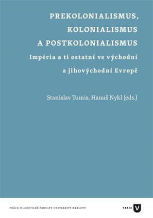 Prekolonializmus, kolonializmus, postkolonializmus - Hanuš Nykl