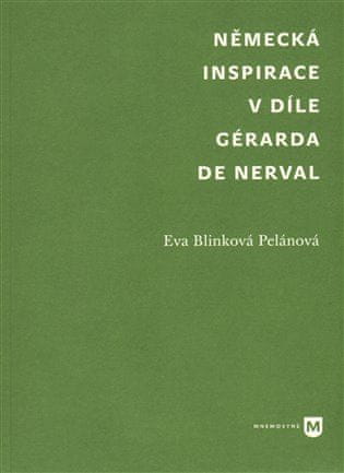 Blinková Eva Pelánová: Německá inspirace v díle Gérarda de Nerval