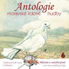 Antologie moravské lidové hudby - CD 6 – Milostné a svatební písně