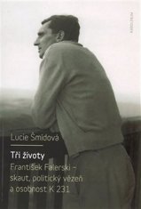 Lucie Šmídová: Tři životy - František Falerski - skaut, politický vězeň a osobnost K 231