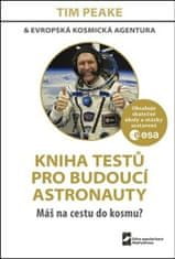 Tim Peake: Kniha testů pro budoucí astronauty - Máš na cestu do kosmu?