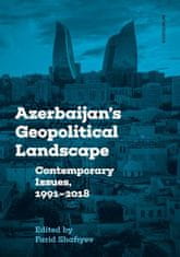 Farid Shafiyev: Azerbaijan's Geopolitical Landscape - Contemporary Issues, 1991-2018