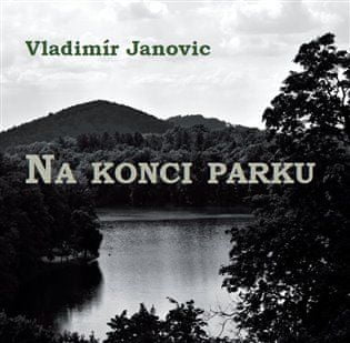 Vladimír Janovic;Vladimír Janovic: Na konci parku