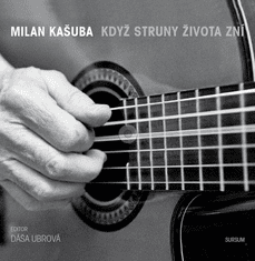 Milan Kašuba: Když struny života zní - Obsahuje CD
