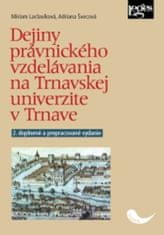 Adriana Švecová: Dejiny právnického vzdelávania na Trnavskej univerzite v Trnave - 2. doplnené a prepracované vydanie