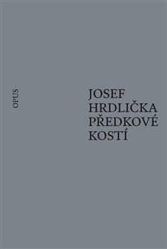 Josef Hrdlička: Předkové kostí
