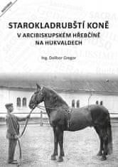 Dalibor Gregor: Starokladrubští koně v arcibiskupském