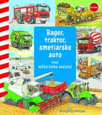 Wolfgang Metzger: Bager, traktor, smetiarske auto - Moja veľká kniha vozidiel