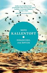 Mons Kallentoft: Poslouchej, jak šeptám