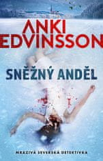 Anki Edvinsson: Sněžný anděl - Mrazivá severská detektivka
