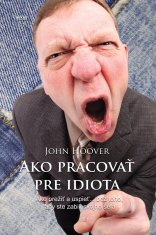 Ako pracovať pre idiota (Hoover, John)