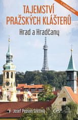 Josef "Pepson" Snětivý: Tajemství pražských klášterů - Hrad a Hradčany