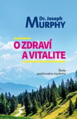 Joseph Murphy: O zdraví a vitalite