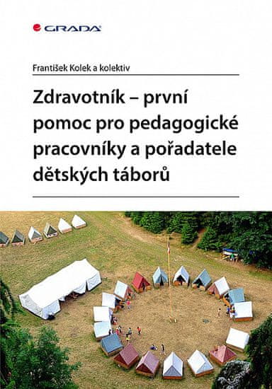 František Kolek: Zdravotník - První pomoc pro pedagogické pracovníky a pořadatele dětských táborů