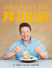 Jamie Oliver: Jamie Oliver vaří po italsku - Ze srdce italské kuchyně