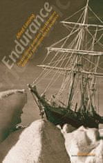 Alfred Lansing: Endurance - Neuvěřitelné putování Shackeltonovy Královské Transantarktické expedice