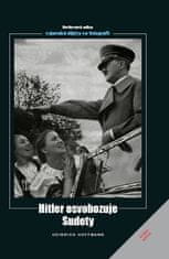 Heinrich Hoffmann: Hitler osvobozuje Sudety