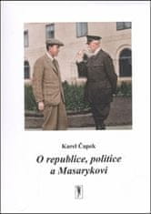 Karel Čapek: O republice, politice a Masarykovi