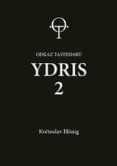 Květoslav Hönig: Ydris: kniha první. Odkaz tastedarů 2