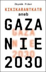 Zbyněk Fišer: Gazanie 2030 - Kikikarantkatr
