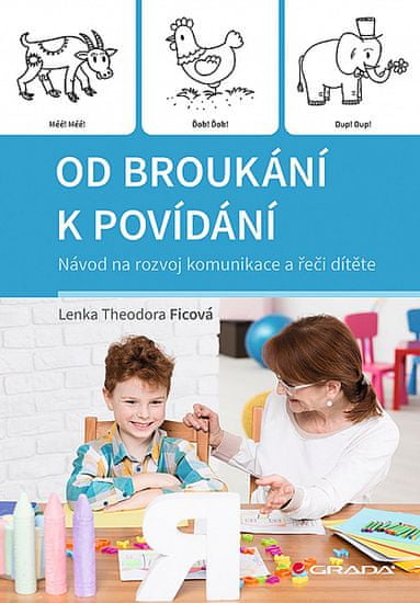 Theodora Lenka Ficová: Od bzučania k rozprávaniu - Návod na rozvoj komunikace a řeči dítěte