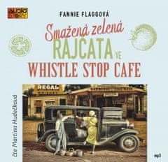 Fannie Flaggová: Smažená zelená rajčata ve Whistle Stop Cafe