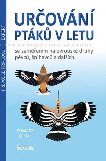 Tomasz Cofta: Určování ptáků v letu - se zaměřením na evropské druhy pěvců, šplhavců a dalších