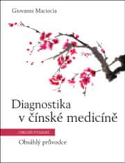 Giovanni Maciocia: Diagnostika v čínské medicíně - Obsáhlý průvodce