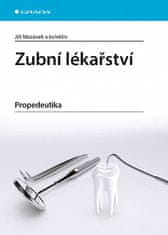 Jiří Mazánek: Zubní lékařství - Propedeutika