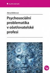 Alena Mellanová: Psychosociální problematika v ošetřovatelské profesi