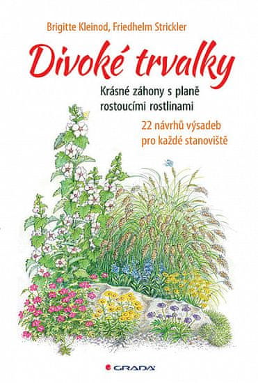 Brigitte Kleinod: Divoké trvalky - Krásné záhony s planě rostoucími rostlinami
